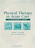 Physical Therapy in Acute Care A Clinician's Guide