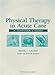 Physical Therapy in Acute Care A Clinician's Guide