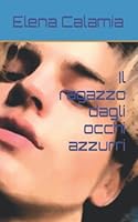 Il ragazzo dagli occhi azzurri B0BM3Y5S7S Book Cover
