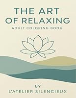 THE ART OF RELAXING: ADULT COLORING BOOK (French Edition) B0F5MBWCWJ Book Cover
