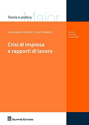 Crisi di impresa e rapporti di lavoro Crisi di impresa e rapporti di lavoro