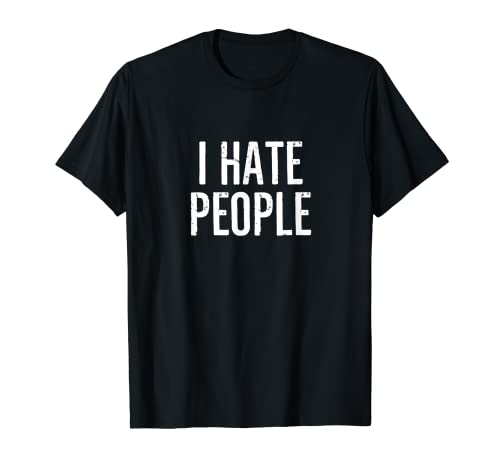 Odio a la gente Divertido Anti Social Grumpy Sarcástico Introvertido Camiseta