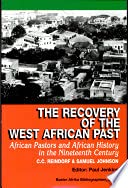 The recovery of the West African past: African pastors and African history in the nineteenth century : C.C. Reindorf & Samuel Johnson : papers from an ... History of the Gold Coast and Asante 3905141701 Book Cover