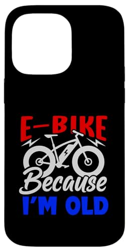 Life Is Better On An E-bike-�d�����]�� Because I'm Old �X�}�z�P�[�X iPhone 14 Pro Max �p