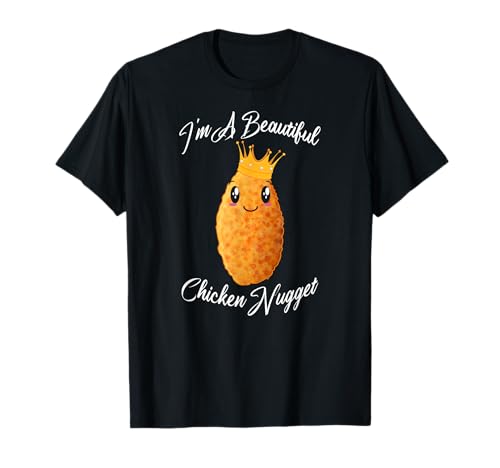 Regalo para amantes de pollo frito con texto en inglés "I'm A Beautiful Chicken Nugget" Camiseta