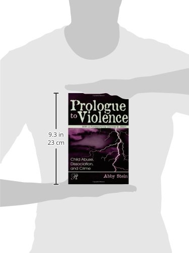 Prologue to Violence: Child Abuse, Dissociation, and Crime (Psychoanalysis in a New Key Book Series)      1st Edition