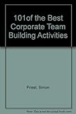 101 Of the Best Corporate Team Building Activities