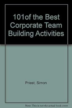 Paperback 101 Of the Best Corporate Team Building Activities Book