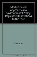 Market-Based Approaches to Environmental Policy: Regulatory Innovations to the Fore (General Science) 0442024835 Book Cover