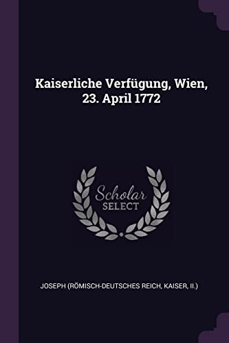 Kaiserliche Verfügung, Wien, 23. April 1772
