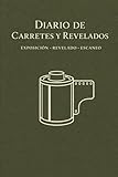 DIARIO DE CARRETES Y REVELADOS (Spanish Edition)