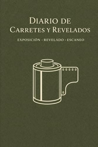 DIARIO DE CARRETES Y REVELADOS (Spanish Edition)