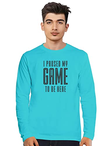 Image of Men's Regular Fit Tshirt I Paused My Game to Be Here Cotton Printed Round Neck Full Sleeves Multicolour T Shirt. Trending, Text, Pootlu, Quotes Tshirts