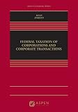 Federal Taxation of Corporations and Corporate Transactions (Aspen Casebook Series)