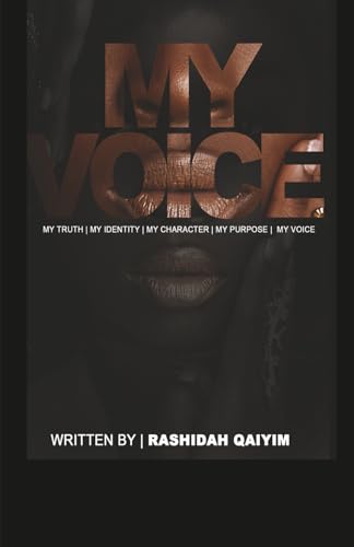 MY VOICE: MY TRUTH | MY IDENTITY | MY CHARACTER | MY PURPOSE | MY VOICE