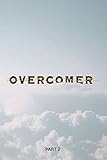 Overcomer: Part Two