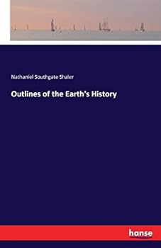Outlines of the Earth's History: A Popular Study in Physiography - Primary Source Edition