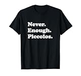 Jamais assez Piccolos Funny Piccolo T-Shirt...