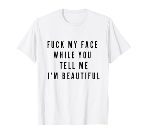 Fuck My Face DDLG Clothing BDSM Submissive Gift T-Shirt