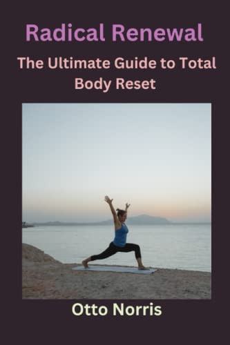 Radical Renewal: The Ultimate Guide To Total Body Reset