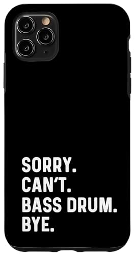 Custodia per iPhone 11 Pro Max Sorry Can't Bass Drum Bye - Music Drummer Drumming Band