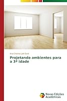 Projetando Ambientes Para a 3 Idade 3639695933 Book Cover