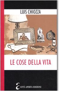 Le cose della vita. Composizioni su quello che ci importa