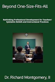 Paperback Beyond One-Size-Fits-All: Rethinking Professional Development for Teachers' Epistemic Beliefs and Instructional Practices Book