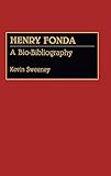  Henry Fonda: A Bio-Bibliography (Bio-bibliographies in the Performing Arts)