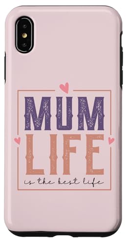 gX^CMum Life Is The Best Life For My Best Mum X}zP[X iPhone XS Max p