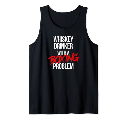 Whiskey Drinker With a Boxing Problem Funny Workout Boxer Tank Top