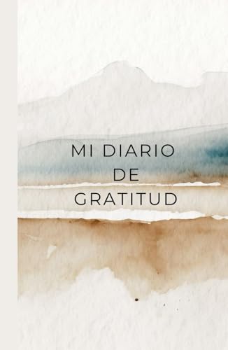 Diario de gratitud - Libreta de gratitud para escribir cada día: Ejercicio mindfulness de 5 minutos cada día. Mañana y noche para aumentar tu gratitud y ser más feliz