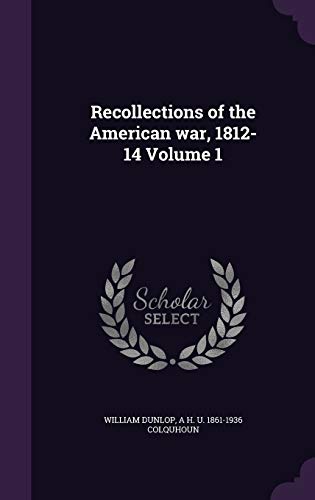 Recollections of the American war, 1812-14 Volume 1