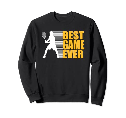 Best Game Ever a Tennis match with Tennis player Sweatshirt