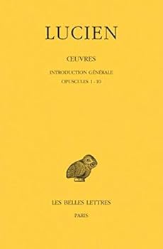 Paperback Lucien, Oeuvres: Tome I: Introduction Generale. Opuscules 1-10 [French] Book