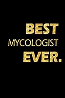 Best Mycologist Ever: Perfect Gift, Lined Notebook, Gold Letters, Diary, Journal, 6 x 9 in., 110 Lined Pages 1795319208 Book Cover