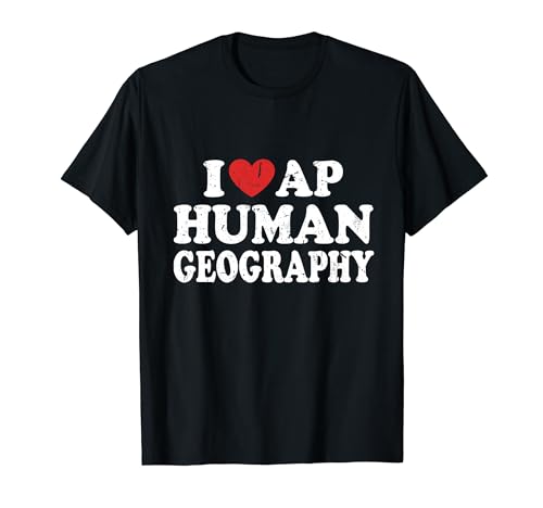 I Love AP Human Geography T-Shirt