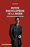  PETITE ENCYCLOPÉDIE DE LA MODE : DES COURS ROYALES AUX PODIUMS