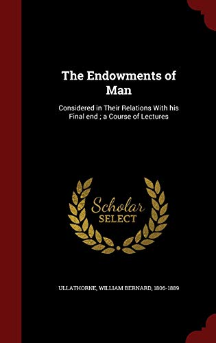 The Endowments of Man: Considered in Their Rela... 1298820081 Book Cover