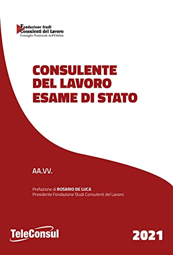 Consulente del lavoro. Esame di stato. Temi svolti di diritto del lavoro e della legislazione sociale e prove teorico pratiche di diritto tributario. Nuova ediz.