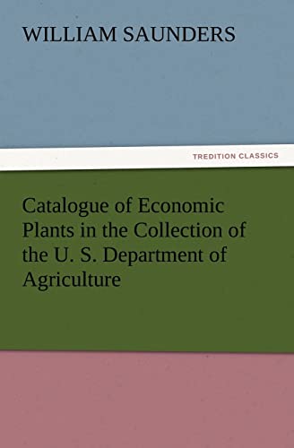 Catalogue of Economic Plants in the Collection of the U. S. Department of Agriculture