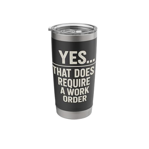 Funny Saying Yes That Does Require Work Order Co Worker Gag Stainless Steel Insulated Tumbler