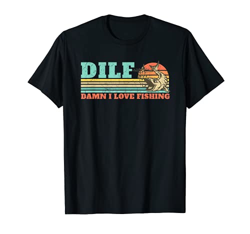 DILF-Damn I Love Fishing Funny Saying Fishing Fishermen Camiseta