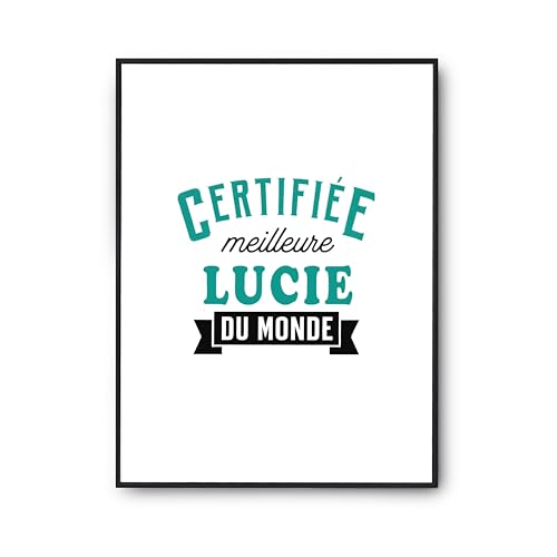 Poster Certifiée Meilleure Lucie du Monde Cadeau Anniversaire