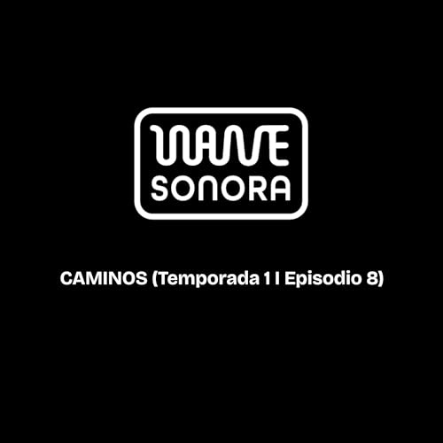 Caminos (Temporada 1 | Episodio 8)