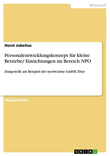 Personalentwicklungskonzept für kleine Betriebe/ Einrichtungen im Bereich NPO: Dargestellt am Beispiel der nestwärme GmbH, Trier (German Edition)