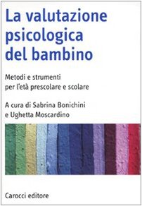 Vedi scheda su Amazon La valutazione psicologica del bambino. Metodi e strumenti per l'età prescolare e scolare