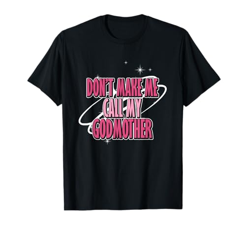 Don't Make Me Call My Godmother | Afilhados madrinha camisa, Preto