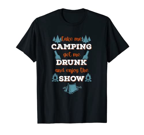 Camisetas de camping: Take Me Camping and Get Me Drunk Camiseta Camiseta