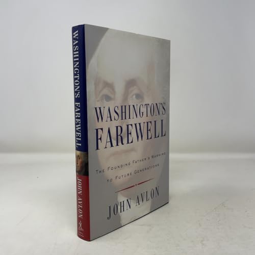 Washington's Farewell: The Founding Father's Warning to Future Generations